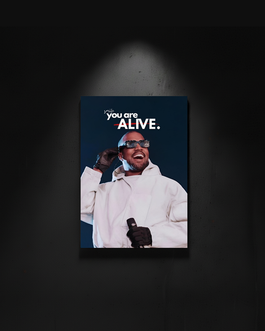 Kanye West "Smile you are alive"