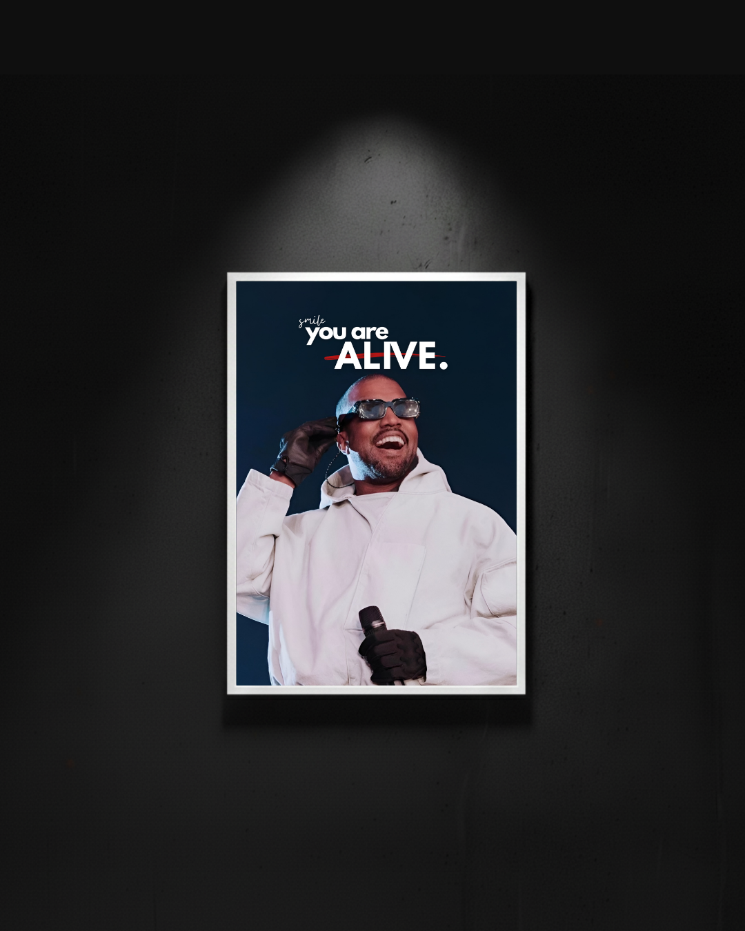 Kanye West "Smile you are alive"