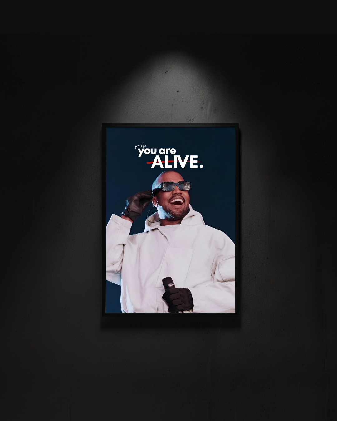 Kanye West "Smile you are alive"