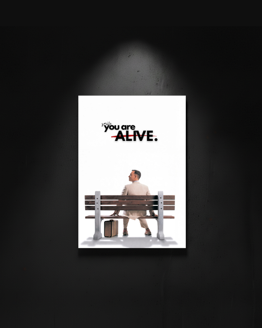 Forrest Gump "smile you are alive"