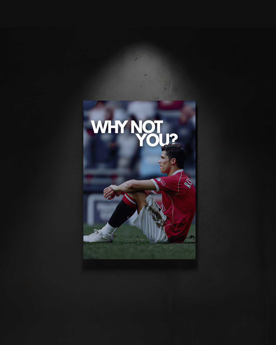 Cristiano Ronaldo "why not you?"